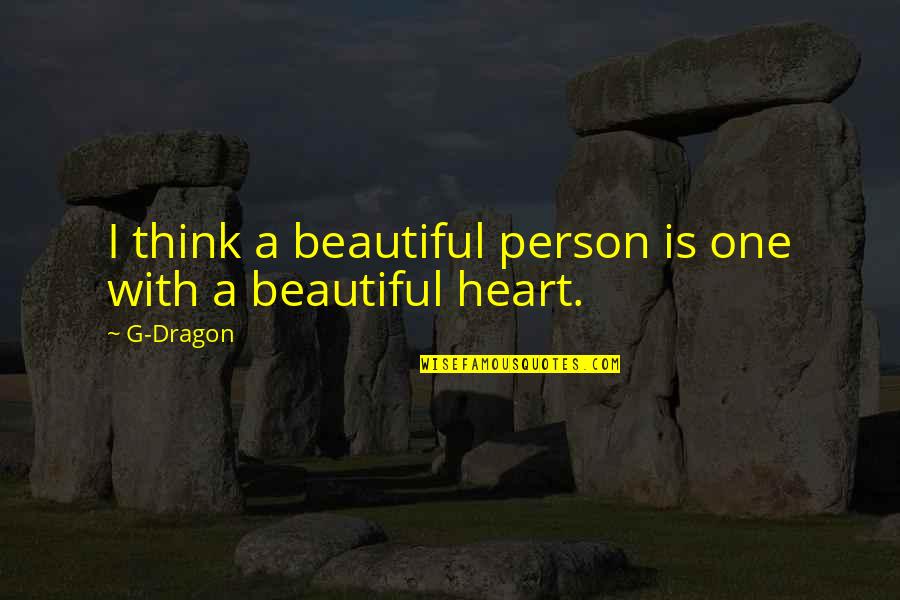 Thinking A Person Quotes By G-Dragon: I think a beautiful person is one with