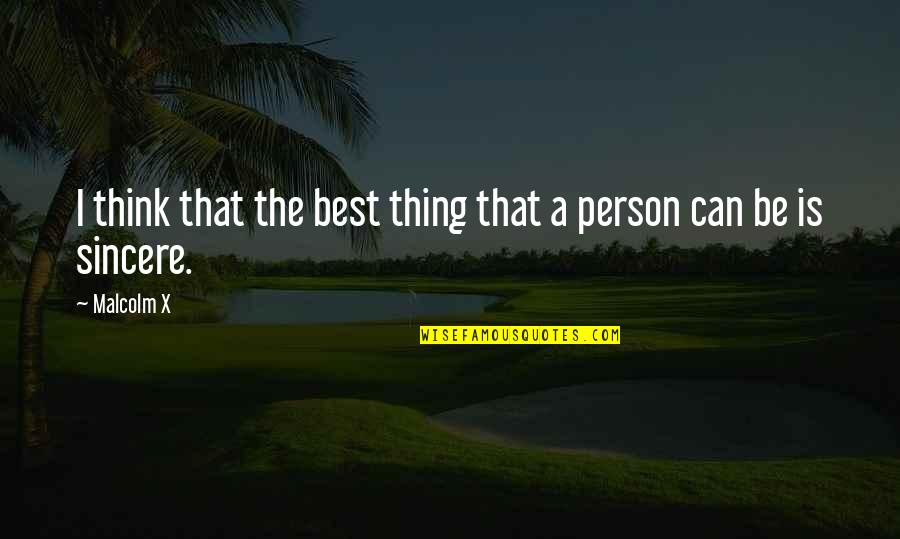Thinking A Person Quotes By Malcolm X: I think that the best thing that a