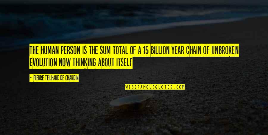Thinking A Person Quotes By Pierre Teilhard De Chardin: The human person is the sum total of Thinking A Person Quotes By Pierre Teilhard De Chardin: The human person is the sum total of