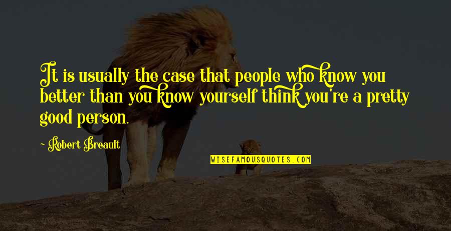 Thinking A Person Quotes By Robert Breault: It is usually the case that people who Thinking A Person Quotes By Robert Breault: It is usually the case that people who