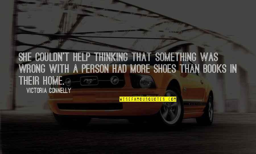 Thinking A Person Quotes By Victoria Connelly: She couldn't help thinking that something was wrong Thinking A Person Quotes By Victoria Connelly: She couldn't help thinking that something was wrong