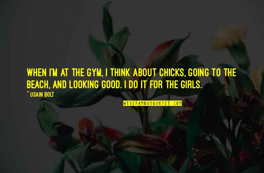 Thinking About Beach Quotes By Usain Bolt: When I'm at the gym, I think about Thinking About Beach Quotes By Usain Bolt: When I'm at the gym, I think about