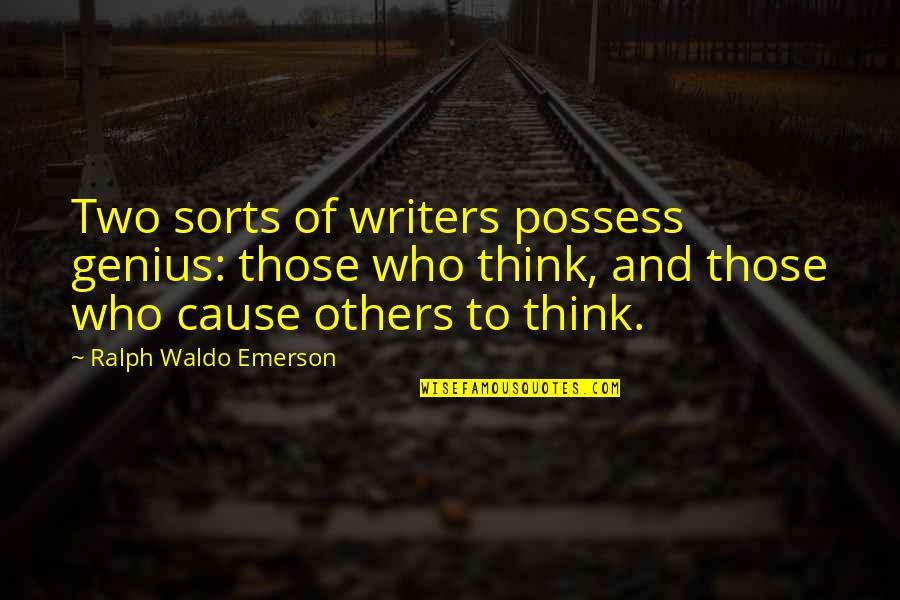 Thinking About Memories Quotes By Ralph Waldo Emerson: Two sorts of writers possess genius: those who