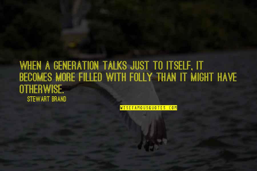 Thinking About Memories Quotes By Stewart Brand: When a generation talks just to itself, it