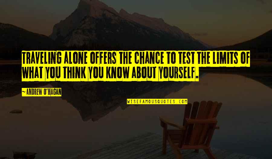 Thinking About Yourself Quotes By Andrew O'Hagan: Traveling alone offers the chance to test the