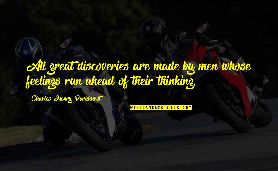 Thinking Ahead Quotes By Charles Henry Parkhurst: All great discoveries are made by men whose