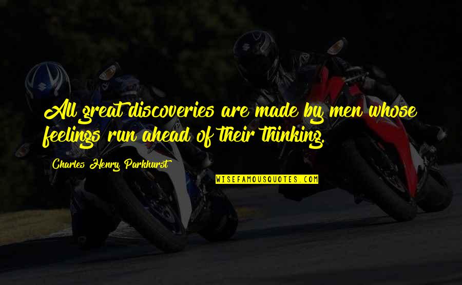 Thinking Ahead Quotes By Charles Henry Parkhurst: All great discoveries are made by men whose Thinking Ahead Quotes By Charles Henry Parkhurst: All great discoveries are made by men whose