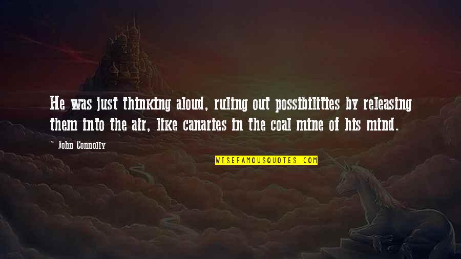 Thinking Aloud Quotes By John Connolly: He was just thinking aloud, ruling out possibilities