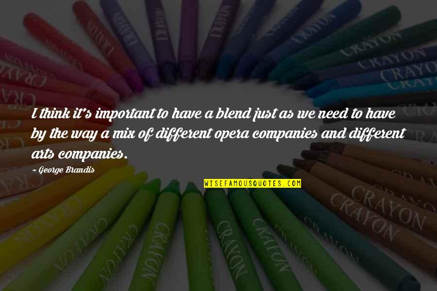 Thinking And Art Quotes By George Brandis: I think it's important to have a blend