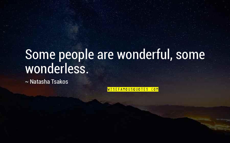 Thinking And Dreaming Quotes By Natasha Tsakos: Some people are wonderful, some wonderless.