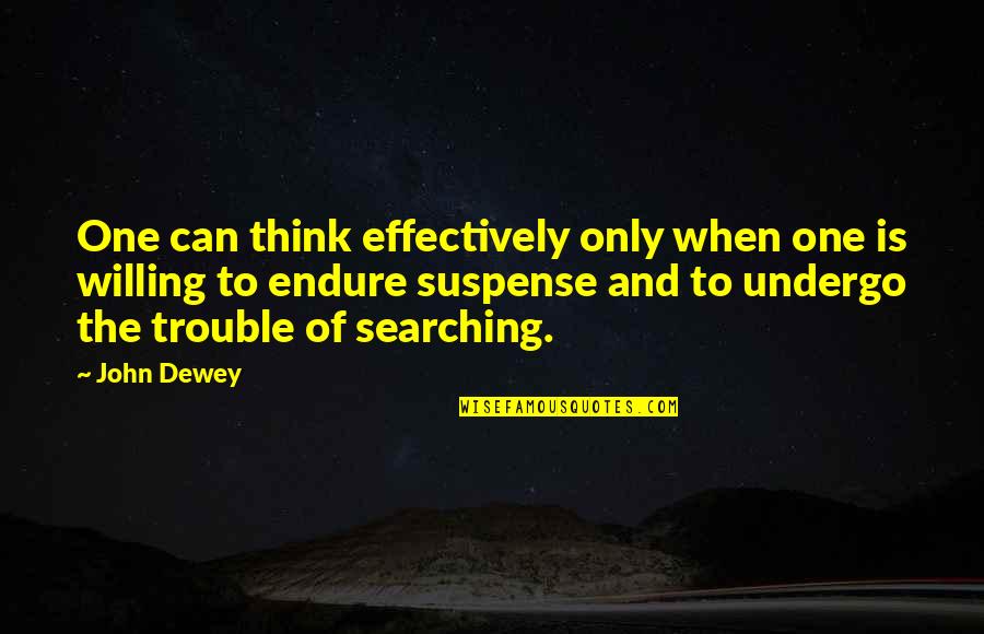 Thinking And Education Quotes By John Dewey: One can think effectively only when one is