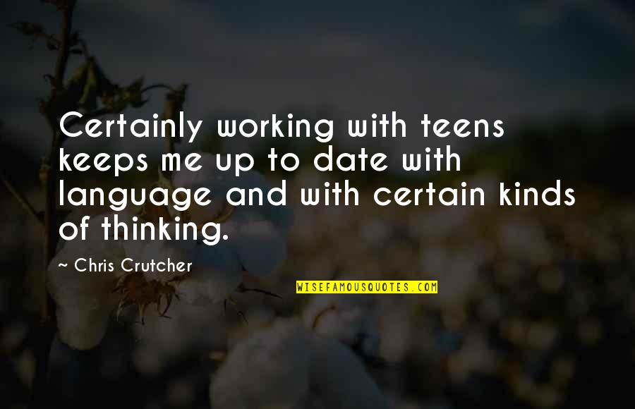 Thinking And Language Quotes By Chris Crutcher: Certainly working with teens keeps me up to Thinking And Language Quotes By Chris Crutcher: Certainly working with teens keeps me up to