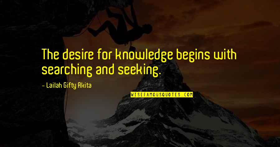 Thinking And Learning Quotes By Lailah Gifty Akita: The desire for knowledge begins with searching and