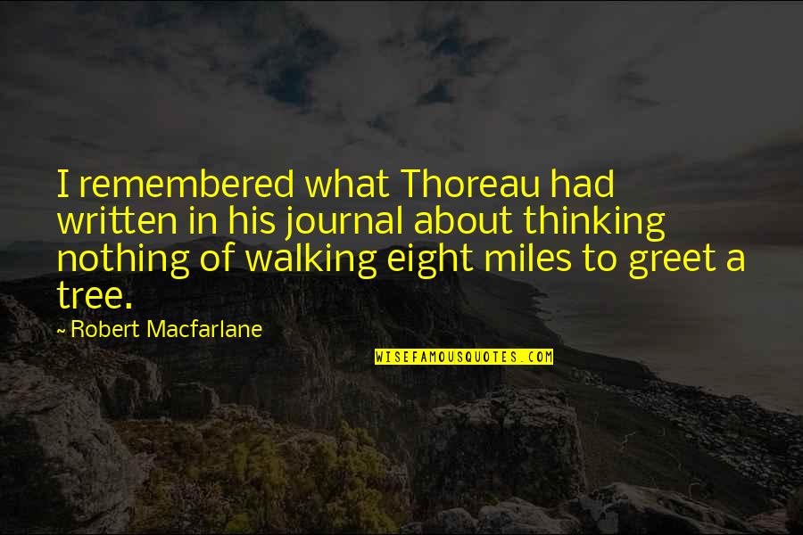 Thinking And Walking Quotes By Robert Macfarlane: I remembered what Thoreau had written in his