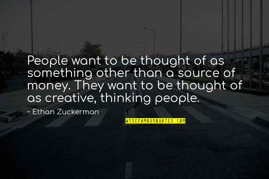 Thinking As Other People Quotes By Ethan Zuckerman: People want to be thought of as something