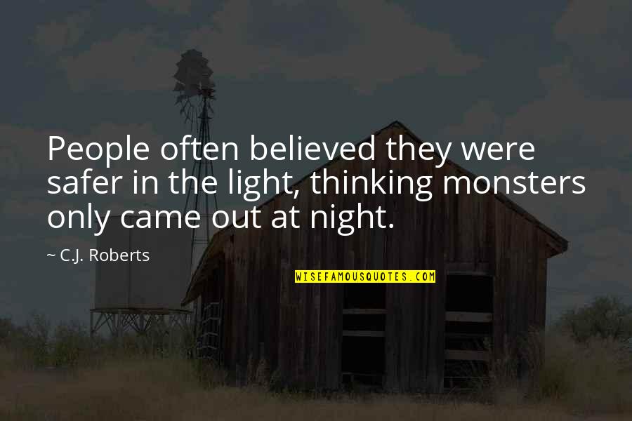 Thinking At Night Quotes By C.J. Roberts: People often believed they were safer in the