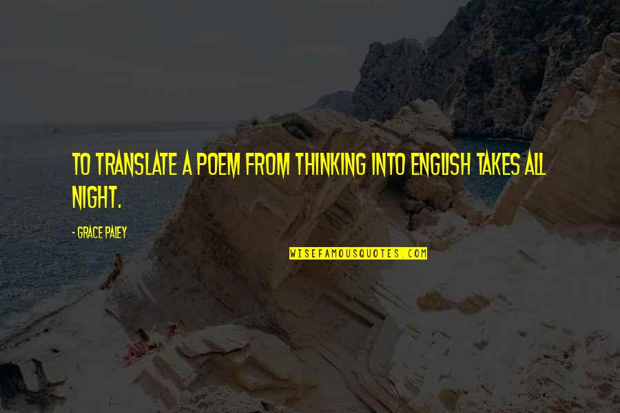 Thinking At Night Quotes By Grace Paley: To translate a poem from thinking into English