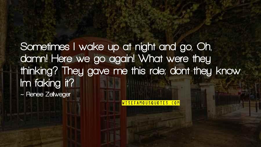 Thinking At Night Quotes By Renee Zellweger: Sometimes I wake up at night and go,