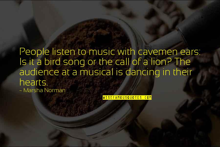 Thinking Big Quote Quotes By Marsha Norman: People listen to music with cavemen ears: Is