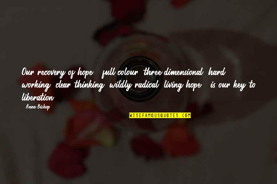 Thinking Clear Quotes By Anne Bishop: Our recovery of hope - full colour, three-dimensional,