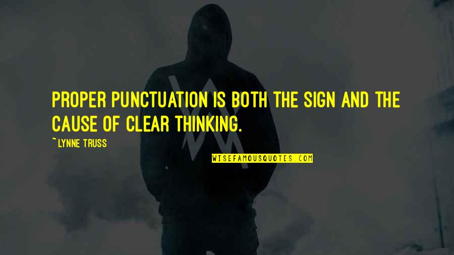 Thinking Clear Quotes By Lynne Truss: Proper punctuation is both the sign and the