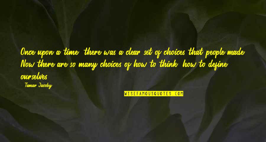 Thinking Clear Quotes By Tamar Jacoby: Once upon a time, there was a clear