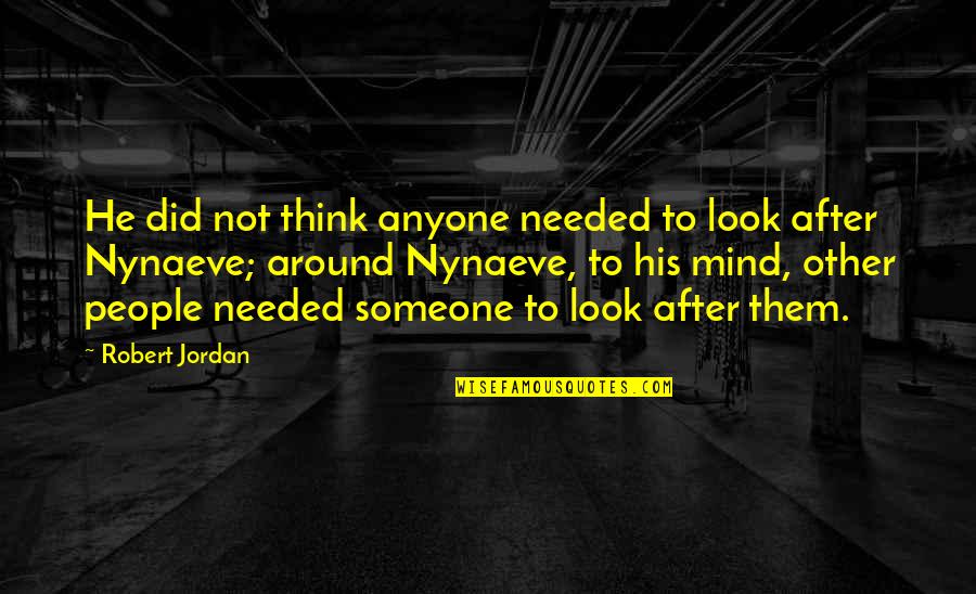 Thinking Differently Than Others Quotes By Robert Jordan: He did not think anyone needed to look