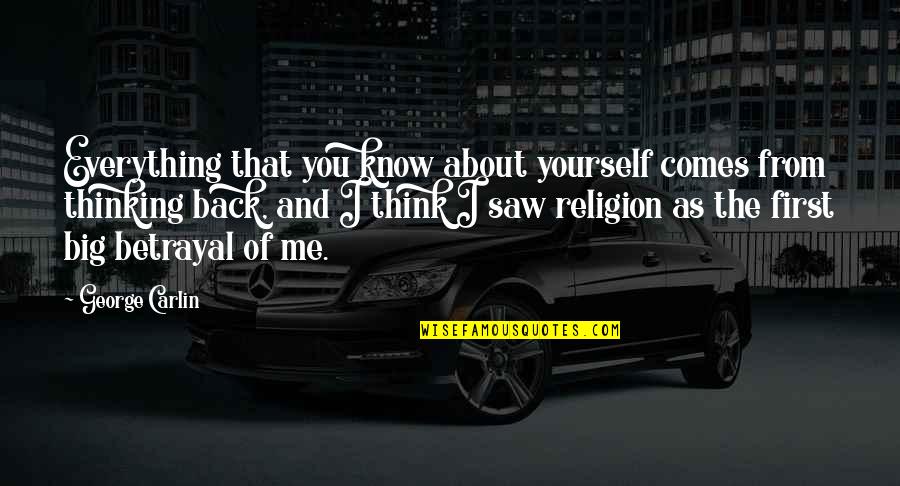 Thinking Everything Is About You Quotes By George Carlin: Everything that you know about yourself comes from