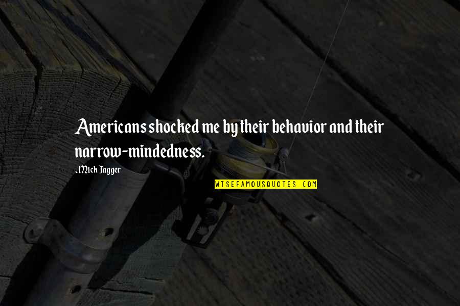 Thinking Fast And Slow By Daniel Kahneman Quotes By Mick Jagger: Americans shocked me by their behavior and their