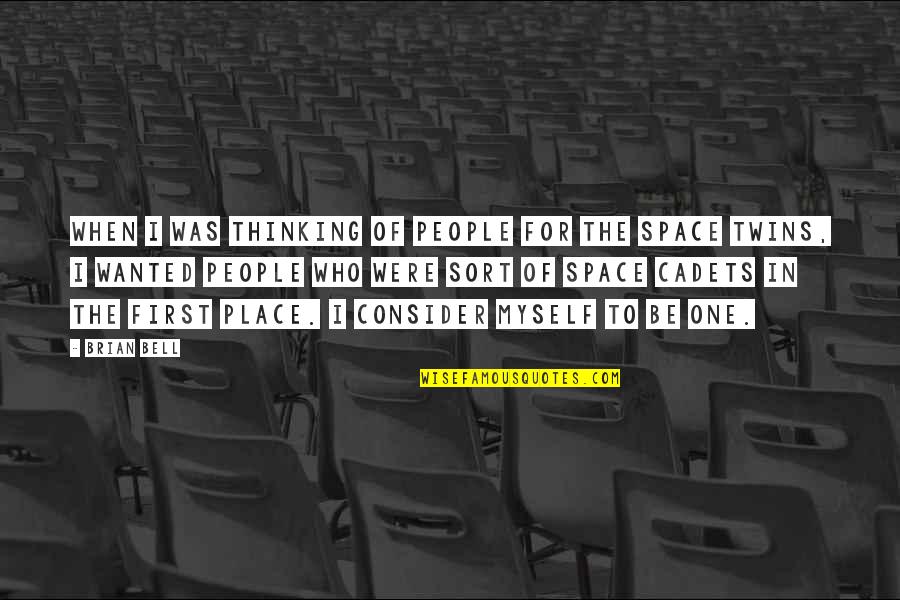 Thinking First Quotes By Brian Bell: When I was thinking of people for the Thinking First Quotes By Brian Bell: When I was thinking of people for the