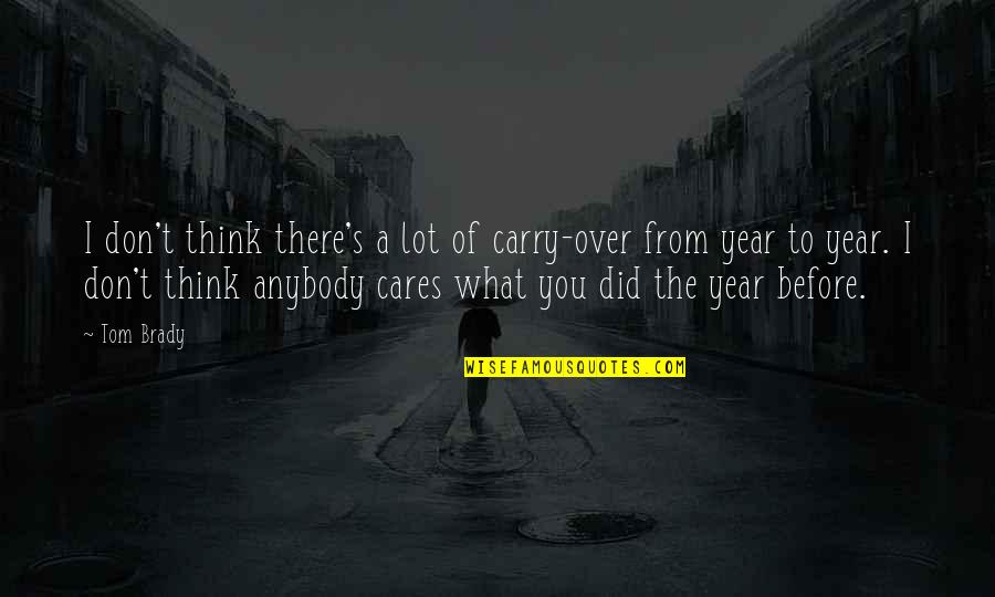 Thinking For U Quotes By Tom Brady: I don't think there's a lot of carry-over