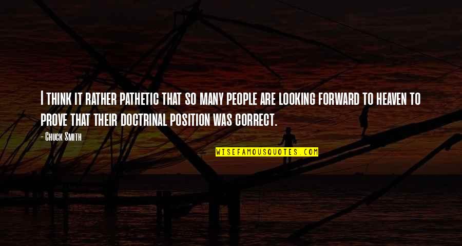 Thinking Forward Quotes By Chuck Smith: I think it rather pathetic that so many