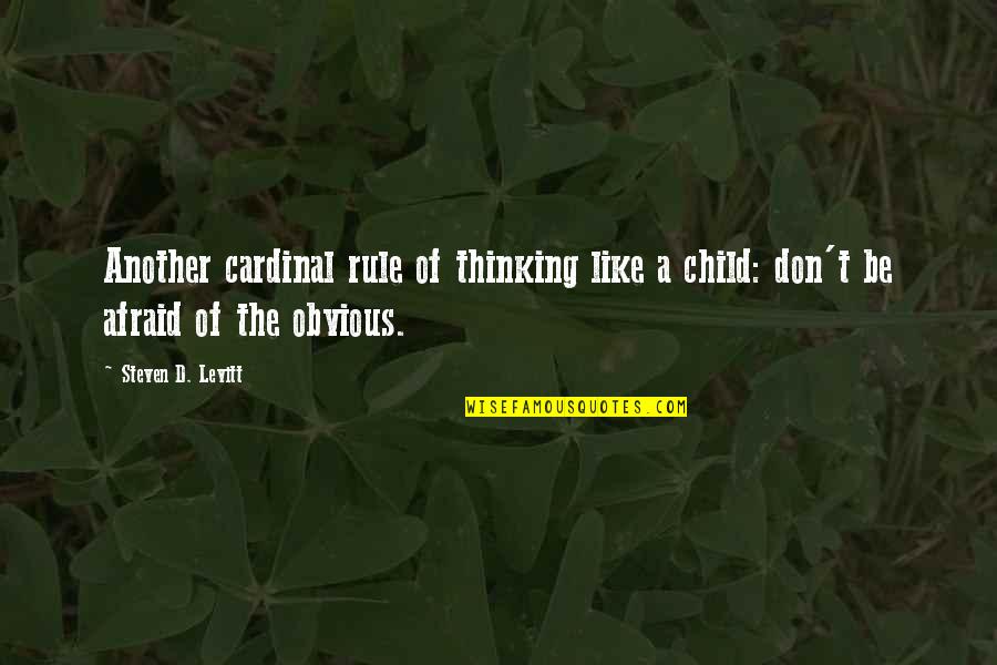 Thinking Like A Child Quotes By Steven D. Levitt: Another cardinal rule of thinking like a child: