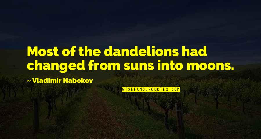 Thinking Like A Child Quotes By Vladimir Nabokov: Most of the dandelions had changed from suns