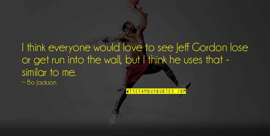 Thinking Love Quotes By Bo Jackson: I think everyone would love to see Jeff