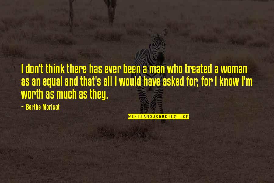 Thinking Man's Quotes By Berthe Morisot: I don't think there has ever been a