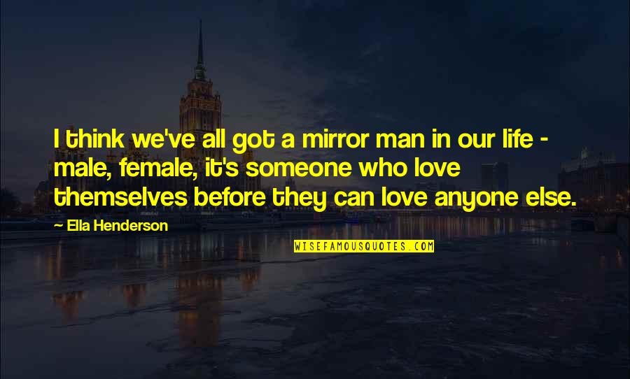 Thinking Man's Quotes By Ella Henderson: I think we've all got a mirror man