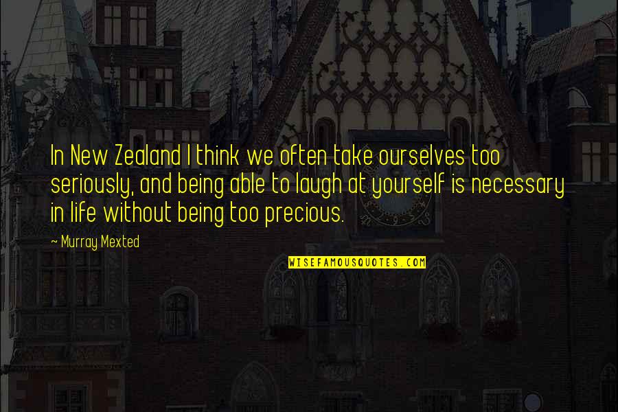 Thinking More Of Yourself Quotes By Murray Mexted: In New Zealand I think we often take