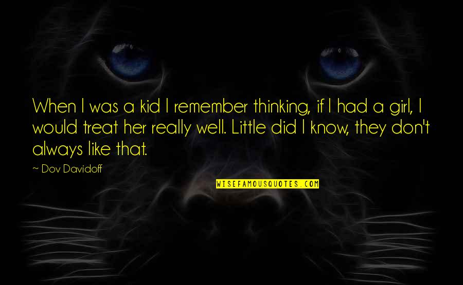 Thinking Of A Girl Quotes By Dov Davidoff: When I was a kid I remember thinking,