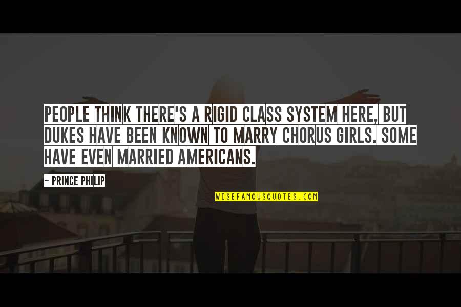 Thinking Of A Girl Quotes By Prince Philip: People think there's a rigid class system here, Thinking Of A Girl Quotes By Prince Philip: People think there's a rigid class system here,