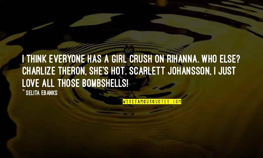 Thinking Of A Girl Quotes By Selita Ebanks: I think everyone has a girl crush on Thinking Of A Girl Quotes By Selita Ebanks: I think everyone has a girl crush on