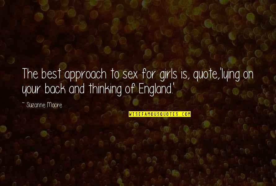 Thinking Of A Girl Quotes By Suzanne Moore: The best approach to sex for girls is, Thinking Of A Girl Quotes By Suzanne Moore: The best approach to sex for girls is,