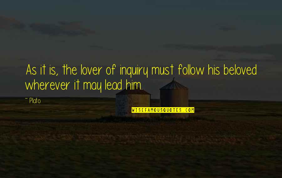 Thinking Of A Lover Quotes By Plato: As it is, the lover of inquiry must