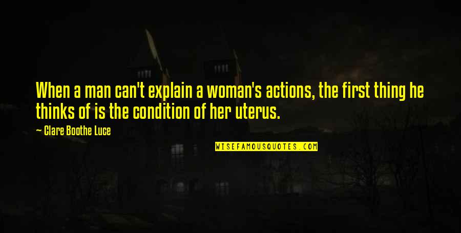 Thinking Of Her Quotes By Clare Boothe Luce: When a man can't explain a woman's actions,