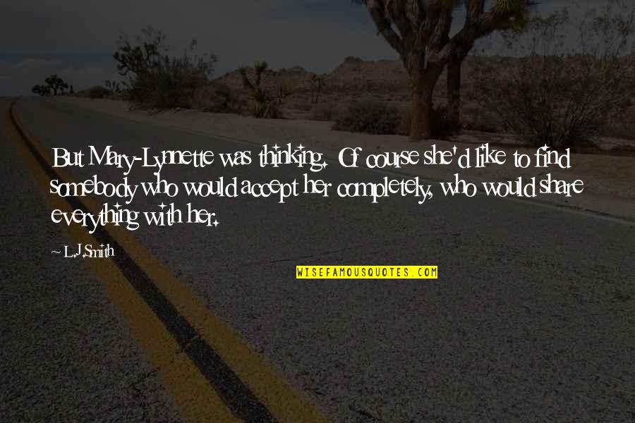 Thinking Of Her Quotes By L.J.Smith: But Mary-Lynnette was thinking. Of course she'd like Thinking Of Her Quotes By L.J.Smith: But Mary-Lynnette was thinking. Of course she'd like