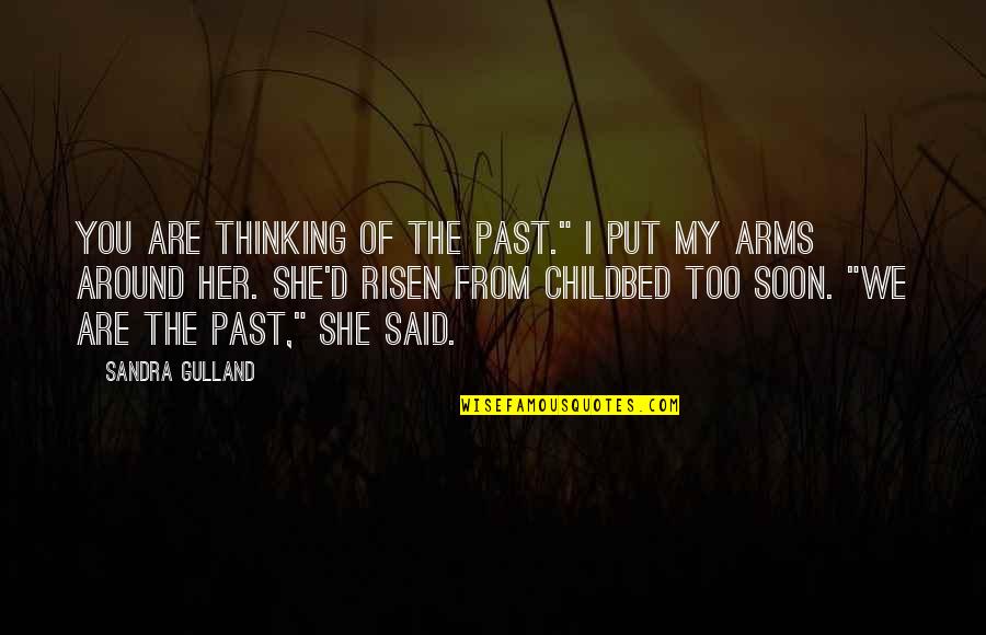 Thinking Of Her Quotes By Sandra Gulland: You are thinking of the past." I put