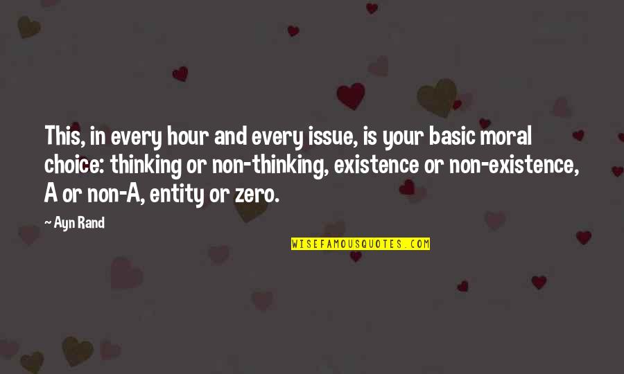 Thinking Of Life Quotes By Ayn Rand: This, in every hour and every issue, is