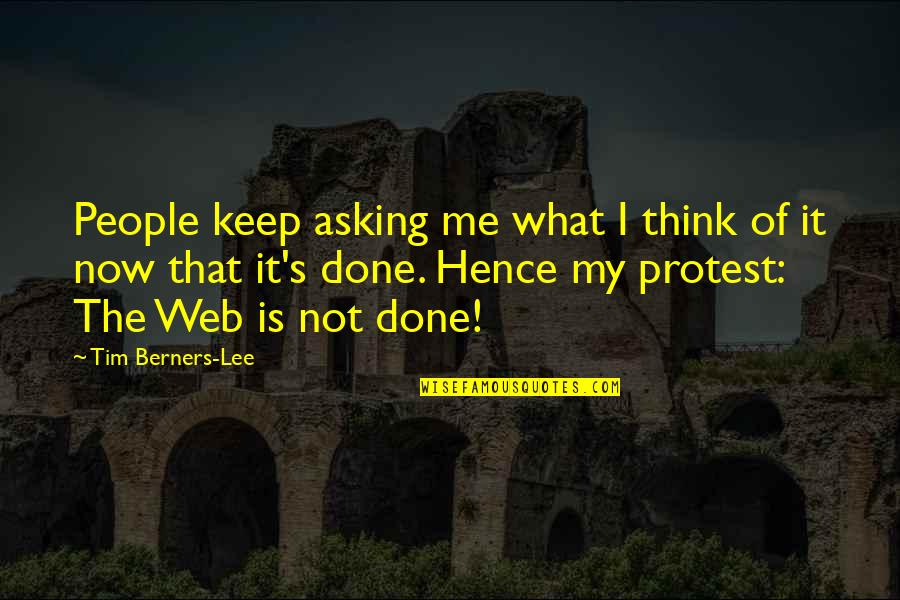 Thinking Of Me Quotes By Tim Berners-Lee: People keep asking me what I think of