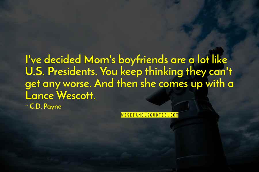 Thinking Of Mom Quotes By C.D. Payne: I've decided Mom's boyfriends are a lot like