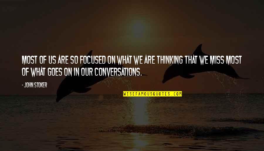 Thinking Of Others Quotes By John Stoker: Most of us are so focused on what